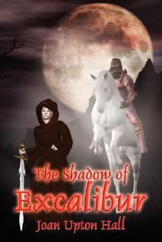 Paperback The Shadow of Excalibur: Excalibur Regained Book 2 Book
