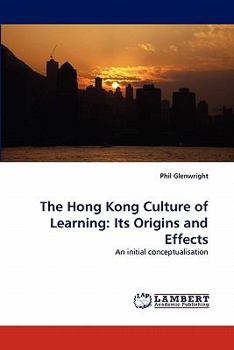 Paperback The Hong Kong Culture of Learning: Its Origins and Effects Book