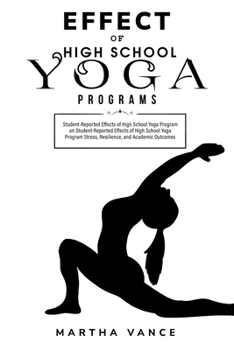 Paperback Student-Reported Effects of High School Yoga Program on Student-Reported Effects of High School Yoga Program Book