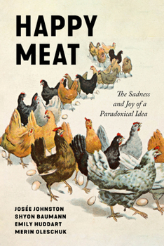 Hardcover Happy Meat: The Sadness and Joy of a Paradoxical Idea Book