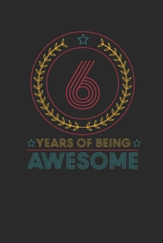 Paperback 6 Years Of Being Awesome: Small Lined Notebook - Awesome Birthday Gift Idea Book