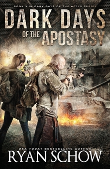 Dark Days of the Apostasy: A Post-Apocalyptic EMP Survival Thriller - Book #3 of the Dark Days of the After