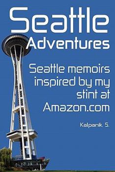 Paperback Seattle Adventures (Color Interior Edition): Seattle Memoirs, Inspired By My Stint At Amazon.com. Book