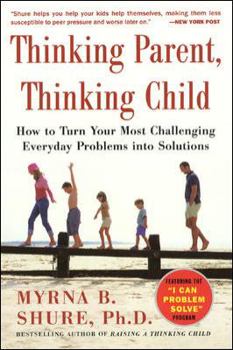 Paperback Thinking Parent, Thinking Child: How to Turn Your Most Challenging Everyday Problems Into Solutions Book