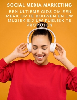 Paperback Social Media Marketing: een ultieme gids om een merk op te bouwen en uw muziek bij uw publiek te promoten [Dutch] Book