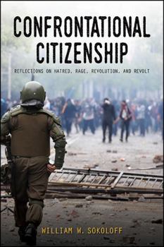 Confrontational Citizenship: Reflections on Hatred, Rage, Revolution, and Revolt - Book  of the SUNY Series in New Political Science