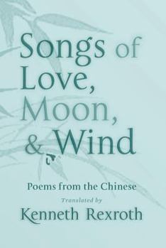 Paperback Songs of Love, Moon, & Wind: Poems from the Chinese Book