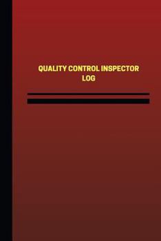 Paperback Quality Control Inspector Log (Logbook, Journal - 124 pages, 6 x 9 inches): Quality Control Inspector Logbook (Red Cover, Medium) Book