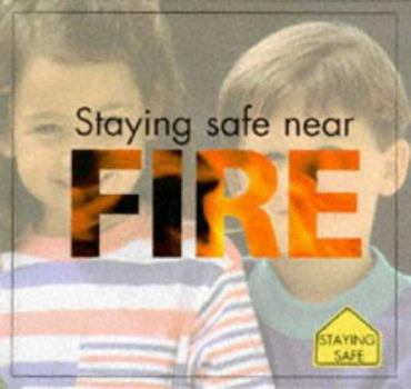 Staying Safe Near Fire