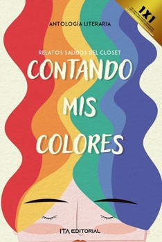 Contando mis colores: Relatos salidos del clóset