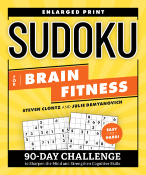 Paperback Sudoku for Brain Fitness: 90-Day Challenge to Sharpen the Mind and Strengthen Cognitive Skills Book