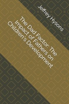 Paperback The Dad Factor: The Impact of Fathers on Children's Development Book