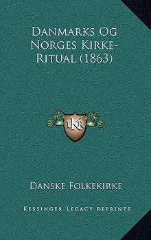 Paperback Danmarks Og Norges Kirke-Ritual (1863) [Danish] Book
