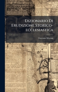 Dizionario Di Erudizione Storico-ecclesiastica (Italian Edition)