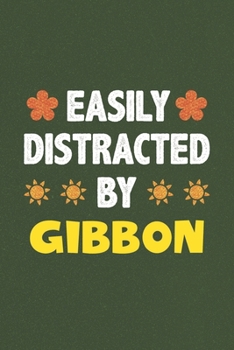 Easily Distracted By Gibbon: Gibbon Lovers Funny Gifts Dot Grid Journal Notebook 6x9 120 Pages