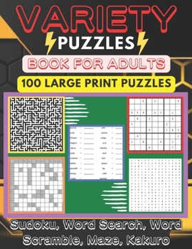 Paperback Variety Puzzle Book For Adults: 100 Large-Print Puzzles Sudoku, Word Search, Word Scramble, Mazes, Kakuro Book