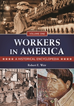 Hardcover Workers in America [2 Volumes]: A Historical Encyclopedia Book