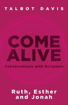 Paperback Come Alive: Conversations With Scripture: Ruth, Esther, Jonah Book