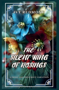 The Silent Wing of Rosings: A Pride and Prejudice Variation