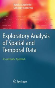 Hardcover Exploratory Analysis of Spatial and Temporal Data: A Systematic Approach Book