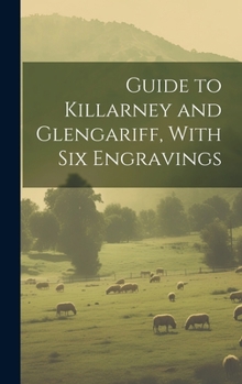 Hardcover Guide to Killarney and Glengariff, With six Engravings Book