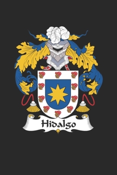 Paperback Hidalgo: Hidalgo Coat of Arms and Family Crest Notebook Journal (6 x 9 - 100 pages) Book