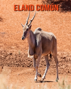 Paperback Eland com?n: Im?genes asombrosas y datos curiosos [Spanish] Book