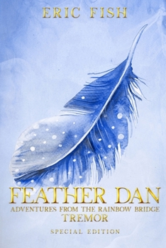 Paperback Feather Dan. Adventures from the Rainbow Bridge: Tremor Special Edition Book