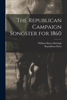 Paperback The Republican Campaign Songster for 1860 Book