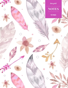 Dot Grid Notes 110 Pages: Vintage Floral Premium Notebook for Professionals and Students, Teachers and Writers - Bright Pink and Purple Feathers and Arrows Bohemian Pattern