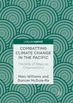Paperback Combatting Climate Change in the Pacific: The Role of Regional Organizations Book
