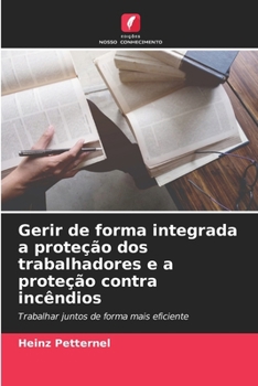 Paperback Gerir de forma integrada a proteção dos trabalhadores e a proteção contra incêndios [Portuguese] Book