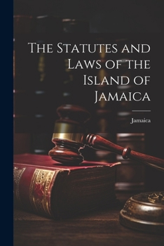 Paperback The Statutes and Laws of the Island of Jamaica Book