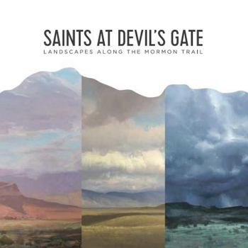 Paperback Saints at Devil's Gate: Landscapes Along the Mormon Trail Book