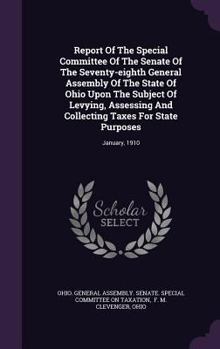 Hardcover Report of the Special Committee of the Senate of the Seventy-Eighth General Assembly of the State of Ohio Upon the Subject of Levying, Assessing and C Book
