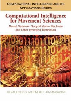 Hardcover Computational Intelligence for Movement Sciences: Neural Networks and Other Emerging Techniques Book