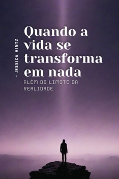 Paperback Quando a vida se transforma em nada: Além do Limite da Realidade [Portuguese] Book