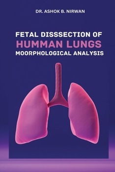 Paperback Fetal Dissection of Human Lungs Morphological Analysis Book