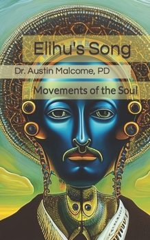 Paperback Elihu's Song: Movements of the Soul Book