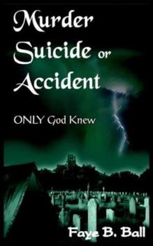 Paperback Murder Suicide or Accident: ONLY God Knew Book