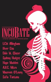 Paperback Incubate: a horror collection of feminine power Book