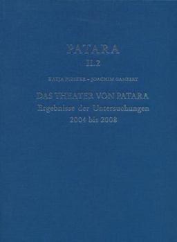 Hardcover Patara II.2 - Das Theater Von Patara: Ergebnisse Der Untersuchungen 2004 Bis 2008 [German] Book