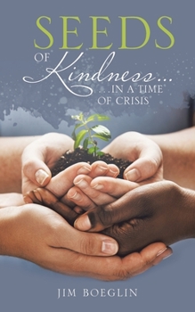 Paperback Seeds of Kindness...: ...In a Time of Crisis Book
