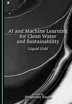 Hardcover AI and Machine Learning for Clean Water and Sustainability: Liquid Gold Book