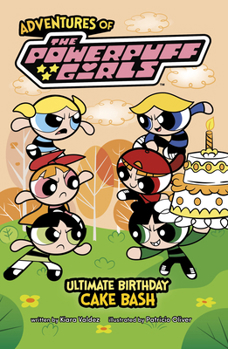 Ultimate Birthday Cake Bash (Adventures of the Powerpuff Girls)