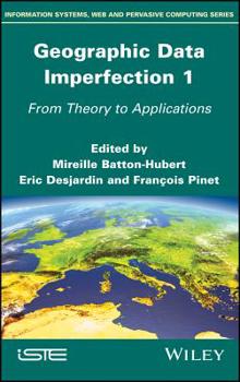 Hardcover Geographic Data Imperfection 1: From Theory to Applications Book