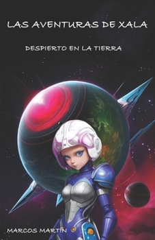 Paperback Las Aventuras de Xala: Despierto En La Tierra [Spanish] Book