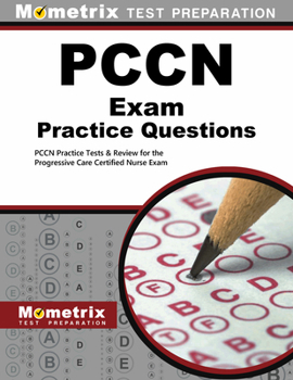 Paperback Pccn Exam Practice Questions: Pccn Practice Tests & Review for the Progressive Care Certified Nurse Exam Book