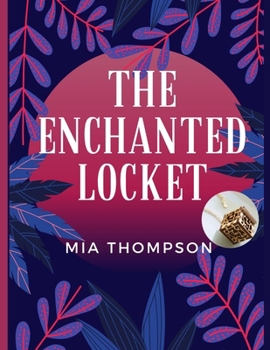 The Enchanted Locket: Quest for the Hidden Treasure for ages 5-10