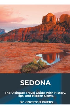 Paperback Sedona: The Ultimate Travel Guide With History, Tips, and Hidden Gems Book